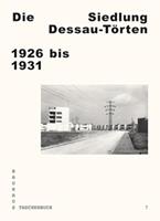 Andreas Schwarting Die Siedlung Dessau-Törten 1926 bis 1931