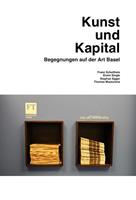 König, Walther Kunst und Kapital. Begegnungen auf der Art Basel