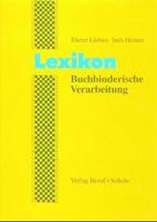 Dieter Liebau, Inés Heinze Lexikon Buchbinderische Verarbeitung