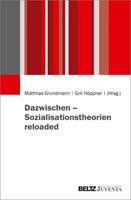 Juventa Verlag ein Imprint der Julius Beltz GmbH & Co. KG Dazwischen – Sozialisationstheorien reloaded