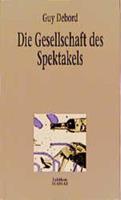 Guy Debord Die Gesellschaft des Spektakels