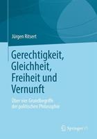 Jürgen Ritsert Gerechtigkeit, Gleichheit, Freiheit und Vernunft