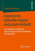 Sebastian Gehrmann Aspirationen, kulturelles Kapital und soziale Herkunft