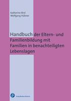 Katherine Bird, Wolfgang Hübner Handbuch der Eltern- und Familienbildung mit Familien in benachteiligten Lebenslagen