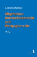 Susanne Kalss, Martin Schauer, Martin Winner Allgemeines Unternehmensrecht und Wertpapierrecht