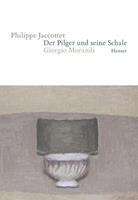 Philippe Jaccottet Der Pilger und seine Schale
