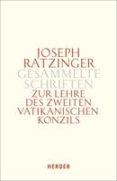 Joseph Ratzinger Gesammelte Schriften / Zur Lehre des Zweiten Vatikanischen Konzils