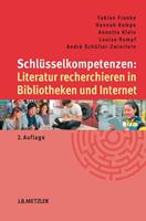 Fabian Franke, Hannah Kempe, Annette Klein, Louise Rumpf, An SchlÃ¼sselkompetenzen: Literatur recherchieren in Bibliotheken und Internet