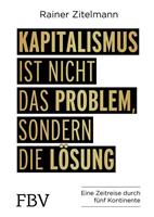 Rainer Zitelmann Kapitalismus ist nicht das Problem, sondern die LÃ¶sung