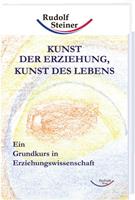 Rudolf Steiner Kunst der Erziehung, Kunst des Lebens