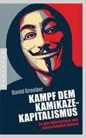 David Graeber Kampf dem Kamikaze-Kapitalismus