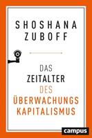 Shoshana Zuboff Das Zeitalter des Ãœberwachungskapitalismus