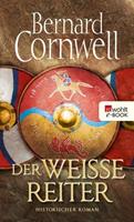 Bernard Cornwell Der weiÃŸe Reiter / Uhtred-Saga Bd.2