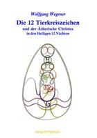 Wolfgang Wegener Die 12 Tierkreiszeichen und der Ãtherische Christus in den Heiligen 12 NÃchten