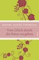 Henry David Thoreau Vom GlÃ¼ck durch die Natur zu gehen (IRISÂ-Leinen-Ausgabe)
