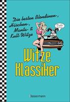 Bassermann Witze-Klassiker. Die besten Blondinenwitze, HÃschenwitze, Mantawitze, Chuck-Norris-Witze, Trabiwitze, Flachwitze, blÃ¶de SprÃ¼che und viele mehr