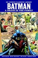 Batman: A Death in the Family The Deluxe Edition. Jim Starlin, Hardcover