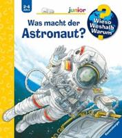Ravensburger Verlag Was macht der Astronaut℃ / Wieso℃ Weshalb℃ Warum℃ Junior Bd.67