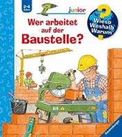 Ravensburger Verlag Wer arbeitet auf der Baustelle℃ / Wieso℃ Weshalb℃ Warum℃ Junior Bd.55