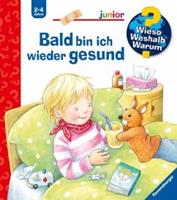 Ravensburger Verlag Bald bin ich wieder gesund / Wieso℃ Weshalb℃ Warum℃ Junior Bd.45