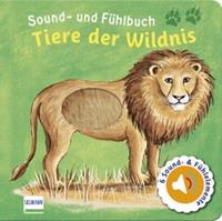 Ullmann Medien Sound- und FÃ¼hlbuch Tiere der Wildnis (mit 6 Sounds und FÃ¼hlelementen)