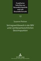 Susanne Plettner Vertragswettbewerb in der GKV unter wettbewerbsrechtlichen Gesichtspunkten
