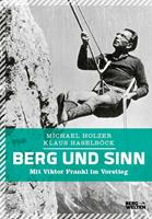 Michael Holzer, Klaus Haselböck Berg und Sinn – Im Nachstieg von Viktor Frankl