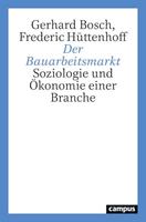 Gerhard Bosch, Frederic Hüttenhoff Der Bauarbeitsmarkt