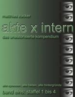 Matthias Zucker Akte X Intern - Das unautorisierte Kompendium