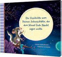 Thienemann in der Thienemann-Esslinger Verlag GmbH Der kleine Siebenschläfer 6: Die Geschichte vom kleinen Siebenschläfer, der dem Mond Gute Nacht sagen wollte