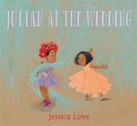 Walker Books Julian (02): Julian At The Wedding - Jessica Love