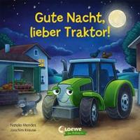 Loewe / Loewe Verlag Gute Nacht, lieber Traktor!