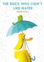 Simon & Schuster Uk Duck Who Didn't Like Water - Steve Small