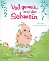Loewe / Loewe Verlag Voll gemein, sagt das Schwein