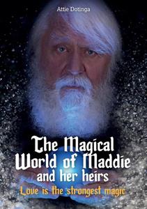 Attie Dotinga The Magical World of Maddie and her heirs -  (ISBN: 9789464437126)
