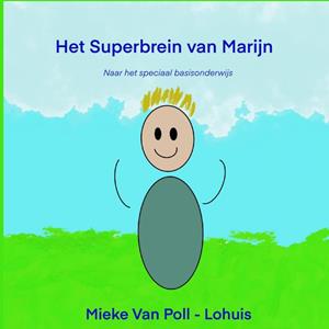 Het Superbrein van Marijn. Naar het speciaal basisonderwijs, Mieke Van Poll-Lohuis, Paperback