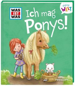 Tessloff / Tessloff Verlag Ragnar Tessloff GmbH & Co. KG WAS IST WAS Meine Welt Band 7 Ich mag Ponys!