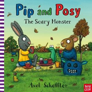 Nosy Crow Pip and Posy: The Scary Monster