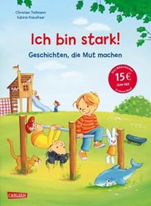 Carlsen Max-Bilderbücher: Ich bin stark! Geschichten, die Mut machen