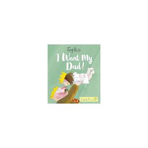 Van Ditmar Boekenimport B.V. I Want My Dad! - Tony Ross