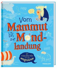 Tessloff / Tessloff Verlag Ragnar Tessloff GmbH & Co. KG Vom Mammut bis zur Mondlandung. Eine erstaunliche Reise durch die Weltgeschichte