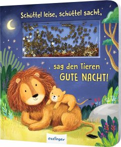 Esslinger in der Thienemann-Esslinger Verlag GmbH Schüttel-Pappe: Schüttel leise, schüttel sacht, sag den Tieren Gute Nacht!