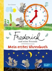 Edel Kids Books - ein Verlag der Edel Verlagsgruppe Frederick und seine Freunde: Mein erstes Uhrenbuch