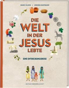 Deutsche Bibelgesellschaft Die Welt in der Jesus lebte