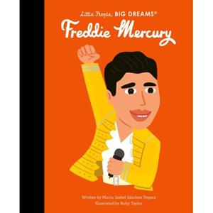 Frances Lincoln Little People, Big Dreams Freddie Mercury - Maria Isabel Sanchez Vegara