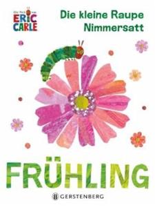 Gerstenberg Verlag Die kleine Raupe Nimmersatt - Frühling