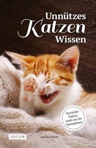 My DNA Media / Nucleo / Nucleo Verlag Unnützes Katzen Wissen: Verrückte Fakten rund um die Samtpfoten