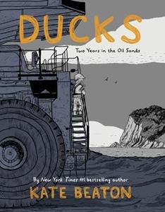 Drawn and Quarterly / Penguin Random House Ducks: Two Years in the Oil Sands