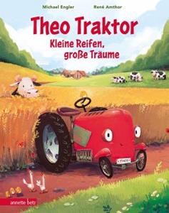 Annette Betz im Ueberreuter Verlag / Betz, Annette Theo Traktor - Kleine Reifen, große Träume