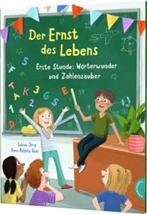 Thienemann in der Thienemann-Esslinger Verlag GmbH Der Ernst des Lebens: Eine Stunde voller Wörterwunder und Zahlenzauber